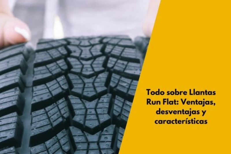 Todo sobre Llantas Run Flat: Ventajas, desventajas y características