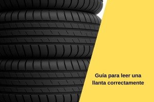 Guía para leer una llanta correctamente