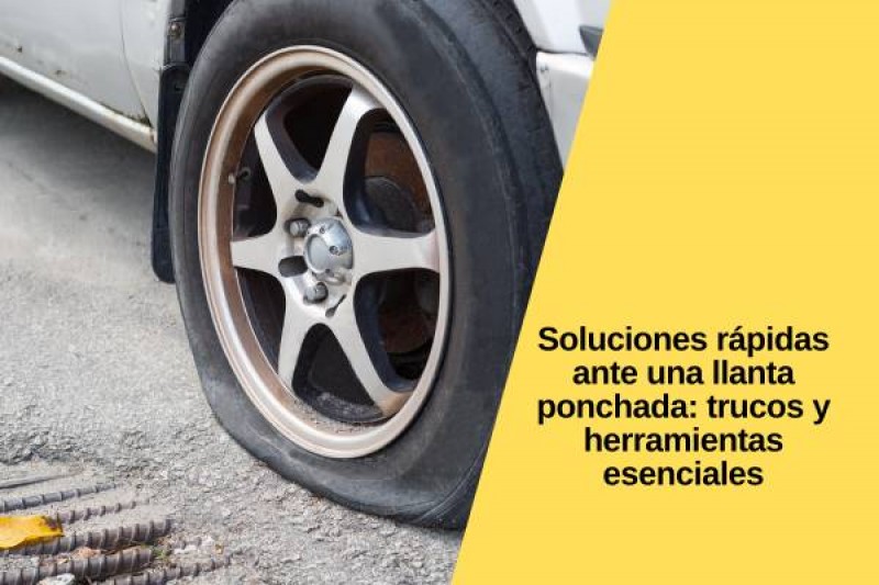 Soluciones rápidas ante una llanta ponchada: trucos y herramientas esenciales