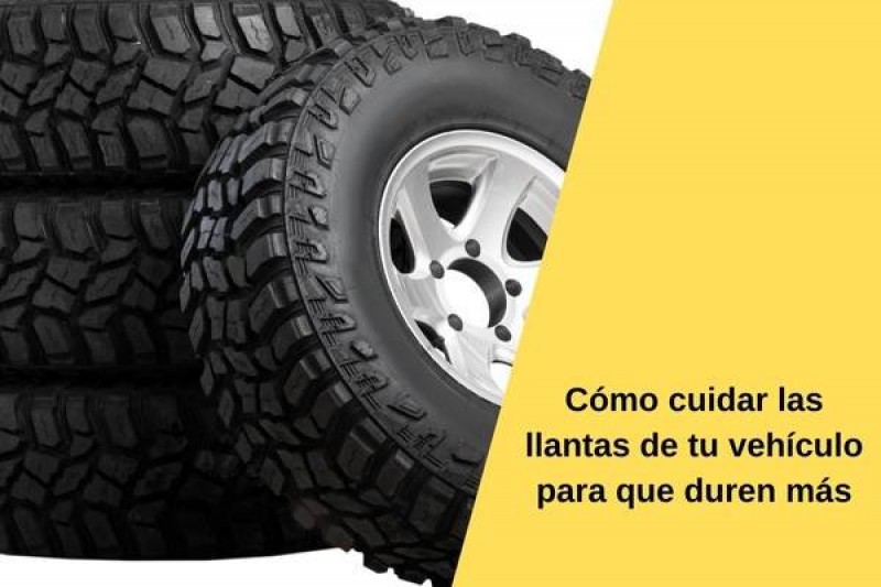 Cómo cuidar las llantas de tu vehículo para que duren más
