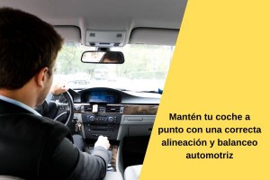 Mantén tu coche a punto con una correcta alineación y balanceo automotriz