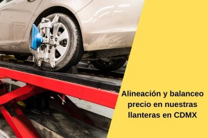 Alineación y balanceo precio en nuestras llanteras en CDMX