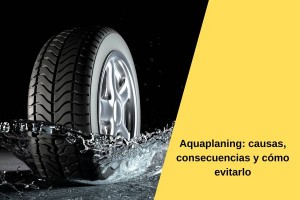 Aquaplaning: causas, consecuencias y cómo evitarlo