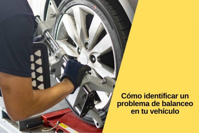 Cómo identificar un problema de balanceo en tu vehículo