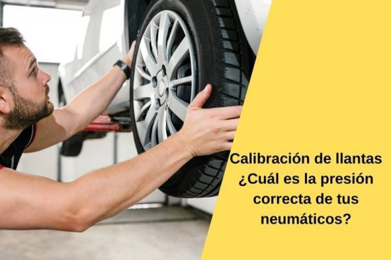 Calibración de llantas ¿Cuál es la presión correcta de tus neumáticos?