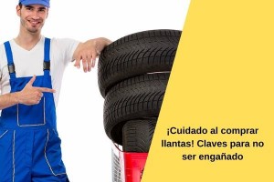 ¡Cuidado al comprar llantas! Claves para no ser engañado