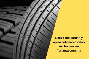 Cotiza tus llantas y aprovecha las ofertas exclusivas en Tullanta.com.mx