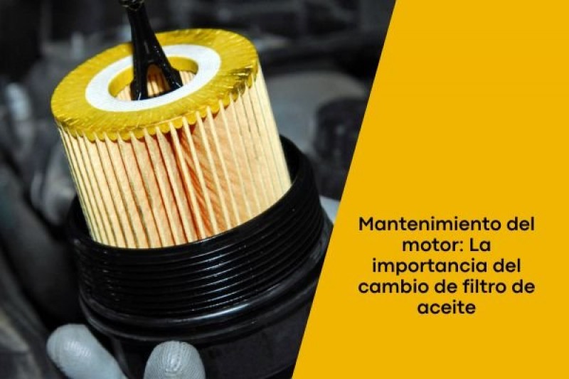 Mantenimiento del motor: La importancia del cambio de filtro de aceite