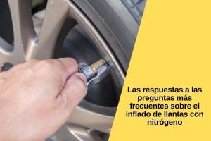 Respuestas a las preguntas más frecuentes sobre el inflado de llantas con nitrógeno