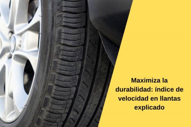 Maximiza la durabilidad: índice de velocidad en llantas explicado