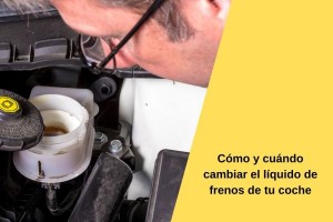 Cómo y cuándo cambiar el líquido de frenos de tu coche