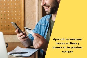 Aprende a comparar llantas en línea y ahorra en tu próxima compra