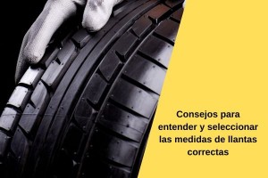 Consejos para entender y seleccionar las medidas de llantas correctas