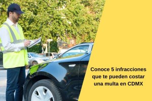 Conoce 5 infracciones que te pueden costar una multa en CDMX