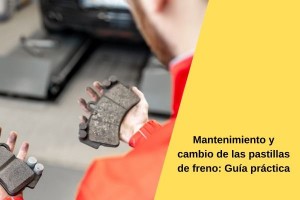 Mantenimiento y cambio de las pastillas de freno: Guía práctica